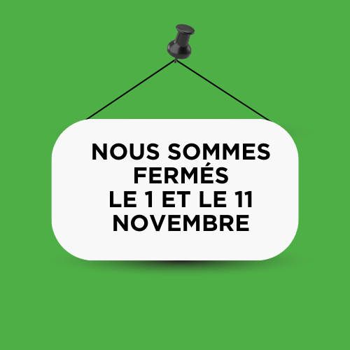 Nous sommes fermés le 1 et le 11 novembre